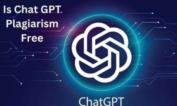Is Chat GPT Plagiarism Free Is Chat GPT Plagiarism Free