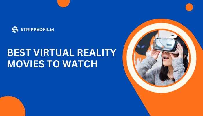 Best Virtual Reality Movies To Watch