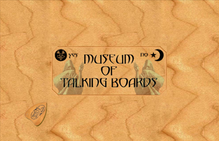 The Museum of Talking Boards The Museum of Talking Boards