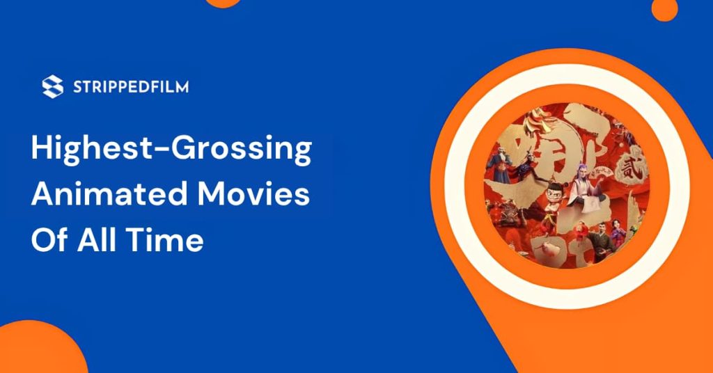 Highest-Grossing Animated Movies Of All Time